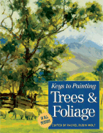 Keys to Painting Trees & Foliage - Wolf, Rachel Rubin (Editor)