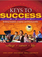 Keys to Success: Building Analytical, Creative and Practical Skills, Brief Edition Plus New Mystudentsuccesslab Update -- Access Card Package - Carter, Carol, and Bishop, Joyce, and Kravits, Sarah