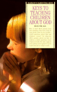 Keys to Teaching Children about God