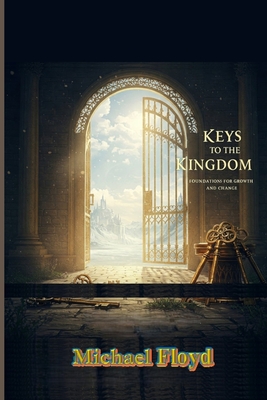 Keys to the Kingdom: Foundations for Growth and Change - Floyd, Michael
