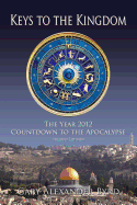 Keys to the Kingdom: The Year 2012 Countdown to the Apocalypse