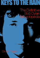 Keys to the Rain: The Definitive Bob Dylan Encyclopedia
