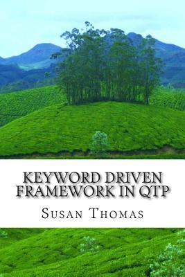 Keyword Driven Framework in QTP: With Complete Source Code - Thomas, Susan