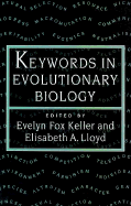 Keywords in Evolutionary Biology - Keller, Evelyn Fox (Editor), and Lloyd, Elisabeth A (Editor)