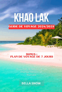 Khao Lak Guide de Voyage 2024/2025: D?couvrez la Nature et les Charmes C?tiers en Tha?land