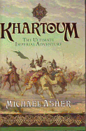Khartoum: The Ultimate Imperial Adventure - Asher, Michael