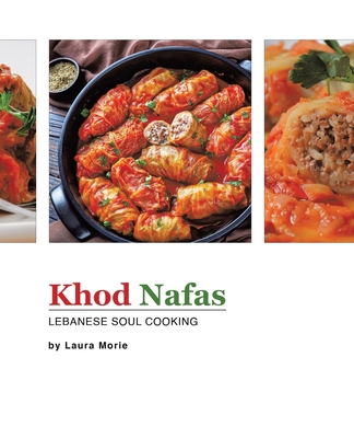 Khod Nafas: Lebanese Soul Cooking - Morie, Laura