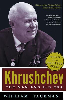 Khrushchev: The Man and His Era - Taubman, William, Professor