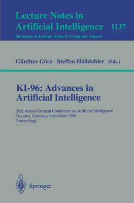 Ki-96: Advances in Artificial Intelligence: 20th Annual German Conference on Artificial Intelligence Dresden, Germany, September 17 - 19, 1996, Proceedings - Grz, Gnther (Editor), and Hlldobler, Steffen (Editor)
