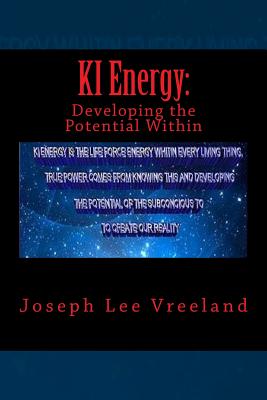 KI Energy: : Developing the Potential Within - Vreeland, Joseph Lee