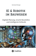 KI & Robotik im Bauwesen: Digitale Planung, smarte Baustellen und intelligente Gebude