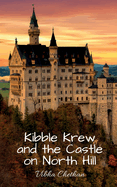 Kibble Krew and the Castle on North Hill