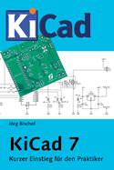 KiCad 7: Kurzer Einstieg f?r den Praktiker