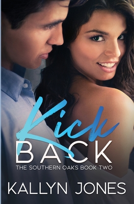 Kick Back: a Later in Life Romance (the Southern Oaks) - Jones, Kallyn