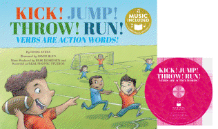 Kick! Jump! Throw! Run!: Verbs Are Action Words!