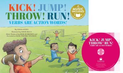 Kick! Jump! Throw! Run!: Verbs Are Action Words! - Ayers, Linda