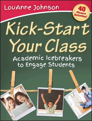 Kick-Start Your Class - Johnson, Louanne