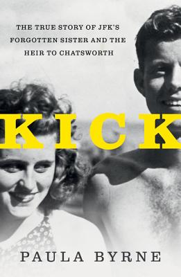 Kick: The True Story of Jfk's Sister and the Heir to Chatsworth - Byrne, Paula