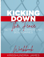 Kicking Down the Fence: Setting Standards & Boundaries Workbook