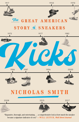 Kicks: The Great American Story of Sneakers - Smith, Nicholas