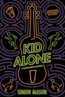 Kid Alone: A Garvie Smith Mystery - Mason, Simon