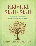 Kid by Kid, Skill by Skill: Teaching in a Professional Learning Community at Work(tm)