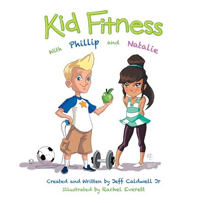 Kid Fitness with Phillip and Natalie - Caldwell, Jeffrey Wayne, Jr.