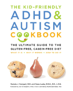 Kid-Friendly ADHD & Autism Cookbook: The Ultimate Guide to the Gluten-Free, Casein-Free Diet