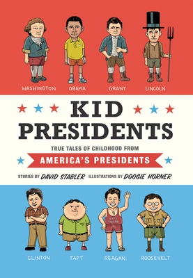 Kid Presidents: True Tales of Childhood from America's Presidents - Stabler, David