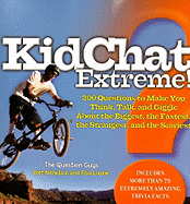 KidChat Extreme!: 200 Questions to Make You Think, Talk, and Giggle about the Biggest, the Fastest, the Strangest, and the Scariest - Nicholaus, Bret R, and Lowrie, Paul