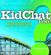 Kidchat Too!: 212 All-New Questions to Ignite the Imagination