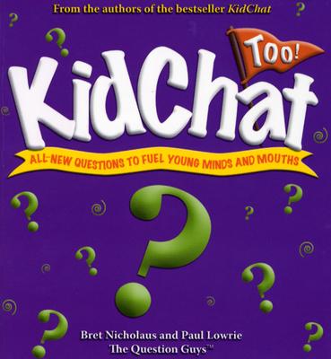 Kidchat Too!: All-New Questions to Fuel Young Minds and Mouths - Nicholaus, Bret R, and Lowrie, Paul