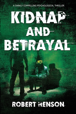 Kidnap and Betrayal - Henson, Robert