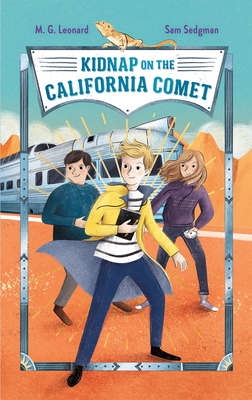 Kidnap on the California Comet: Adventures on Trains #2 - Leonard, M G, and Sedgman, Sam