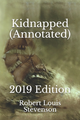 Kidnapped (annotated): 2019 Edition - Howard, Geoffrey (Editor), and Stevenson, Robert Louis