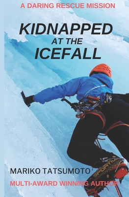 Kidnapped At The Icefall: Action Adventure Novella for Kids 8-12 - Tatsumoto, Mariko