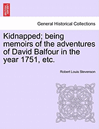 Kidnapped: Being Memoirs of the Adventures of David Balfour in the Year 1751