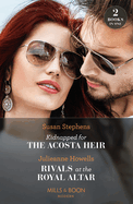 Kidnapped For The Acosta Heir / Rivals At The Royal Altar: Mills & Boon Modern: Kidnapped for the Acosta Heir (the Acostas!) / Rivals at the Royal Altar