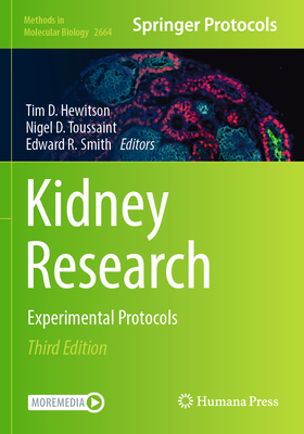 Kidney Research: Experimental Protocols - Hewitson, Tim D. (Editor), and Toussaint, Nigel D. (Editor), and Smith, Edward R. (Editor)
