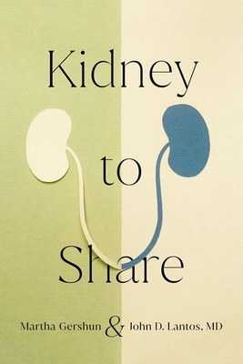 Kidney to Share - Gershun, Martha, and Lantos, John D