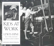 Kids at Work: Lewis Hine and the Crusade Against Child Labor