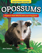 Kids' Backyard Safari: Opossums: Explore Their World and Learn Fun Facts