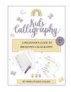 Kids Calligraphy: A Beginner's Guide to Brush Pen Calligraphy