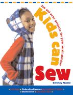 Kids Can Sew: Fun and Easy Projects for Your Small Stitcher