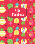Kids Cookbook: Cute Pineapple Theme Blank Recipe Book for Young Children learning How to Cook in The Kitchen, Personal Keepsake Notebook for Special Ingredients and Young Chef Favorite Menu Dishes