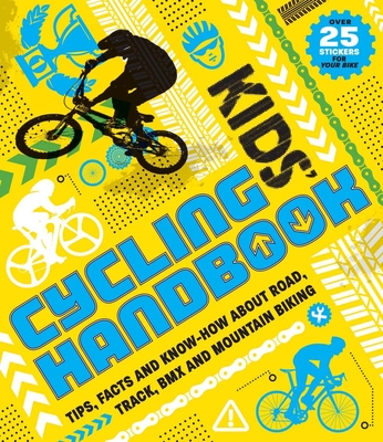 Kids' Cycling Handbook: Tips, facts and know-how about road, track, BMX and mountain biking - Butterfield, Moira