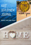 Kids' Deployment Journal Marine Corps: While You Are Away: Deployment Journal for Kids Marine Corps