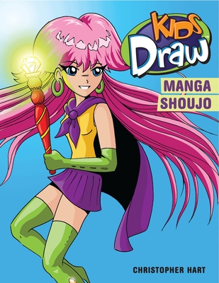 Kids Draw Manga Shoujo - Hart, Christopher