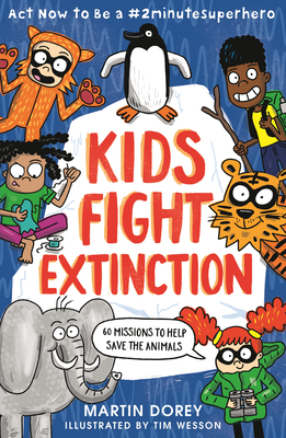 Kids Fight Extinction: ACT Now to Be a #2minutesuperhero - Dorey, Martin