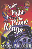 Kids Fight When the Phone Rings: ...and Other Things I Wish I'd Known When I First Had Children